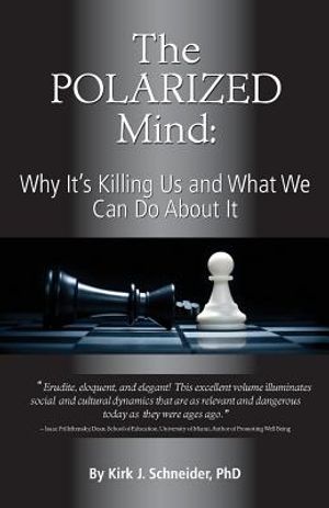 The Polarized Mind: Why It's Killing Us and What We Can Do about It image number 0