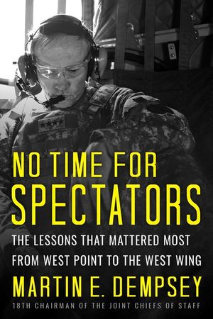 No Time for Spectators: The Lessons That Mattered Most from West Point to the West Wing image number 0