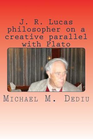 J. R. Lucas philosopher on a creative parallel with Plato: An American viewpoint image number 0