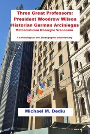 Three Great Professors: President Woodrow Wilson, Historian German Arciniegas: A chronological and photographic documentary image number 0