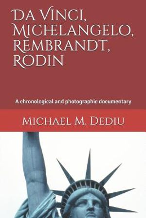 Da Vinci, Michelangelo, Rembrandt, Rodin: A Chronological and Photographic Documentary image number 0