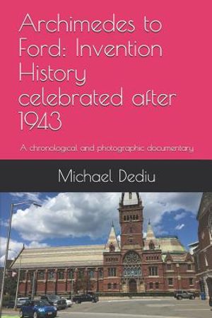 Archimedes to Ford: Invention History celebrated after 1943: A chronological and photographic documentary image number 0