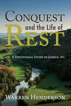 Conquest and the Life of Rest: A Devotional Study of Joshua image number 0