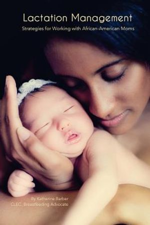 Lactation Management: Strategies for Working with African-American Moms image number 0