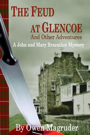 The Feud at Glencoe and Other Adventures: A John and Mary Braemhor Mystery image number 0