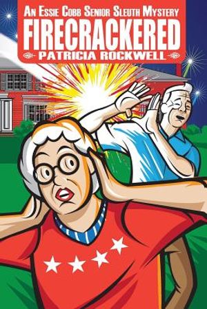 Firecrackered: An Essie Cobb Senior Sleuth Mystery image number 0
