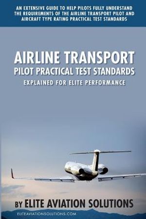 Airline Transport Pilot Practical Test Standards Explained for Elite Performance: An Extensive Guide to Help Pilots Fully Understand the Requirements image number 0