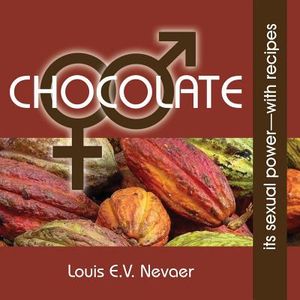 Chocolate: Its Sexual Power, with Recipes image number 0