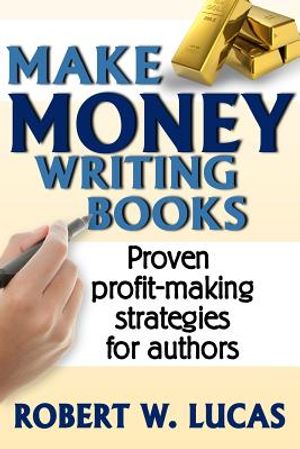 Make Money Writing Books: Proven Profit Making Strategies for Authors image number 0