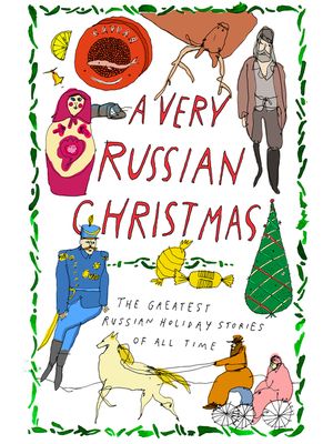 A Very Russian Christmas: The Greatest Russian Holiday Stories of All Time image number 0