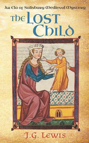 The Lost Child: An Ela of Salisbury Medieval Mystery image number 0