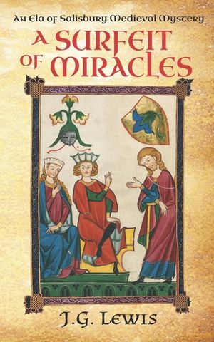 A Surfeit of Miracles: An Ela of Salisbury Medieval Mystery image number 0