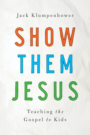 Show Them Jesus: Teaching the Gospel to Kids image number 0