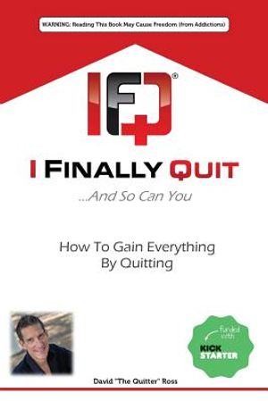 I Finally Quit...And So Can You: How to Gain Everything by Quitting image number 0