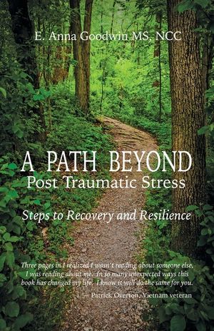 A Path Beyond Post Traumatic Stress: Steps to Recovery and Resilience image number 0