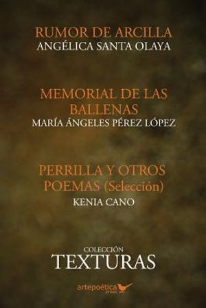 Texturas poeticas: Rumor de arcilla, Memorial de las ballenas & Perrilla y otros poemas image number 0