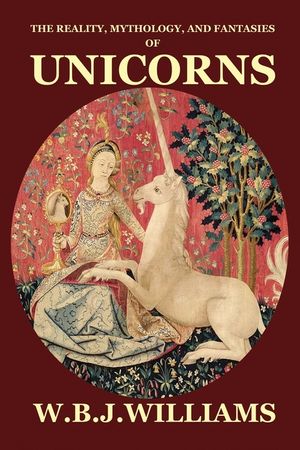 The Reality, Mythology, and Fantasies of Unicorns image number 0