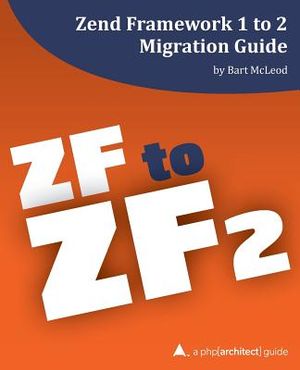 Zend Framework 1 to 2 Migration Guide: a php[architect] guide image number 0
