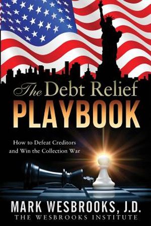 The Debt Relief Playbook: How to Defeat Creditors and Win the Collection War image number 0