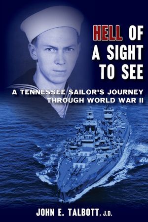 Hell of A Sight to See: A Tennessee Sailor's Journey Through World War II image number 0