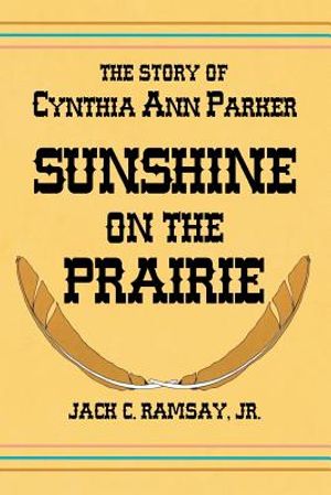 Sunshine on the Prairie: The Story of Cynthia Ann Parker image number 0