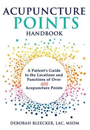 Acupuncture Points Handbook: A Patient's Guide to the Locations and Functions of over 400 Acupuncture Points image number 0