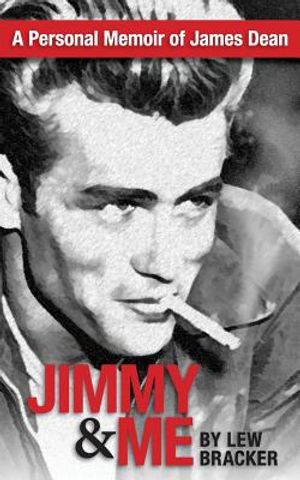 Jimmy & Me: A Personal Memoir Of A Great Friendship: JAMES DEAN & LEW BRACKER image number 0