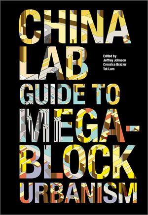 The China Lab Guide to Megablock Urbanisms image number 0