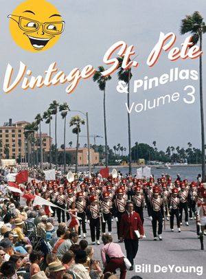 Vintage St. Pete & Pinellas Volume 3: Snapshots & Stories from Days Gone By image number 0