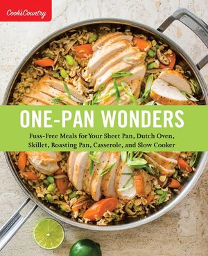 One-Pan Wonders: Fuss-Free Meals for Your Sheet Pan, Dutch Oven, Skillet, Roasting Pan, Casserole, and Slow Cooker image number 0