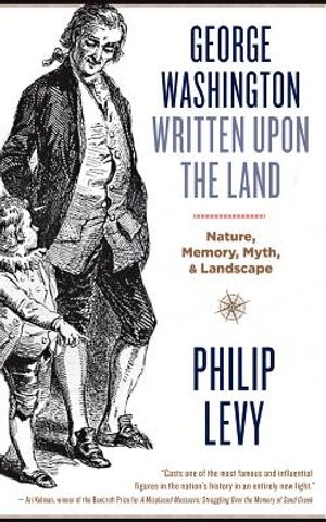 George Washington Written Upon the Land: Nature, Memory, Myth, and Landscape image number 0