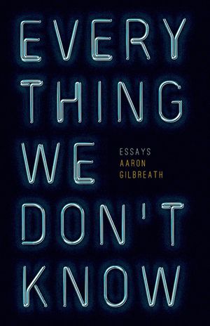 Everything We Don't Know: Essays image number 0