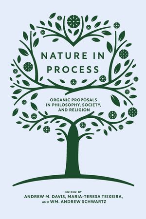 Nature in Process: Organic Proposals in Philosophy, Society, and Religion image number 0