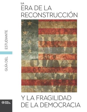 The Reconstruction Era and the Fragility of Democracy Student Guide (Spanish) image number 0