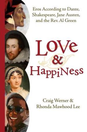 Love and Happiness: Eros According to Dante, Shakespeare, Jane Austen, and the Rev. Al Green image number 0
