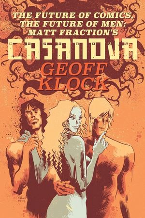 The Future of Comics, the Future of Men: Matt Fraction's Casanova image number 0