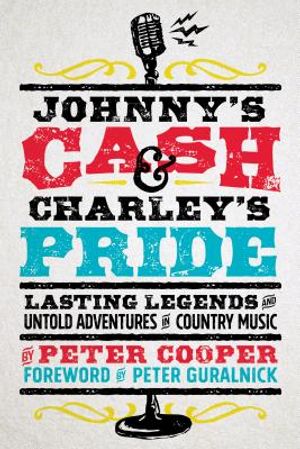 Johnny's Cash and Charley's Pride: Lasting Legends and Untold Adventures in Country Music image number 0