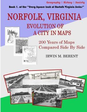 Norfolk, Virginia: Evolution of a City in Maps: 200 Years of Maps Compared Side By Side image number 0