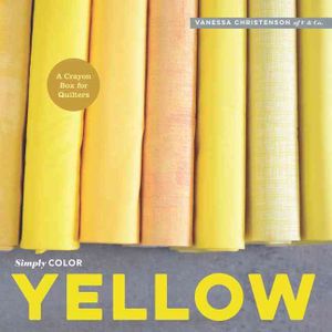 Simply Color: Yellow: A Crayon Box for Quilters image number 0