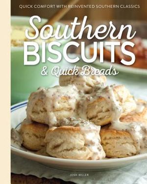 Southern Biscuits & Quick Breads: Quick Comfort with Reinvented Southern Classics image number 0