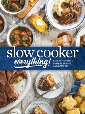 Slow Cooker Everything: Easy & Effortless Suppers, Breads, and Desserts image number 0