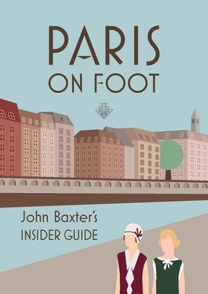 Paris on Foot: John Baxter's Insider Guide image number 0