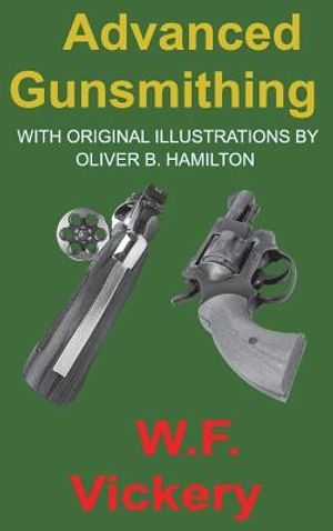 Advanced Gunsmithing: Manual of Instruction in the Manufacture, Alteration and Repair of Firearms in-so-far as the Necessary Metal Work with image number 0