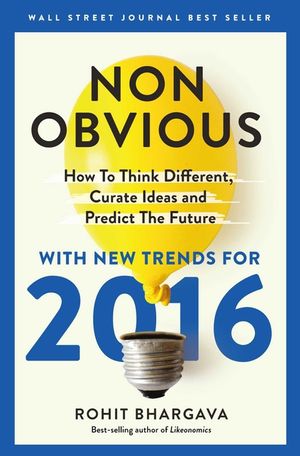 Non-Obvious 2016 Edition: How to Think Different, Curate Ideas & Predict the Future image number 0
