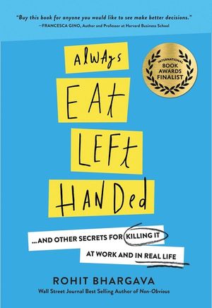 Always Eat Left Handed: 15 Surprising Secrets for Killing It at Work and in Real Life image number 0