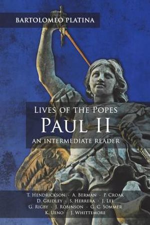 Bartolomeo Platina: Lives of the Popes, Paul II: An Intermediate Reader: Latin Text with Running Vocabulary and Commentary image number 0