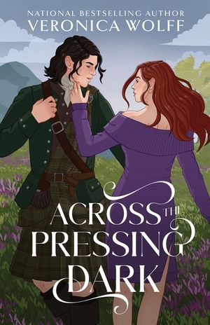 Across the Pressing Dark: A YA Time Travel Romantasy of Love, Magic, and the Scottish Highlands image number 0