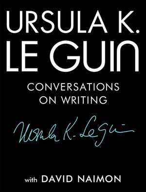 Ursula K. Le Guin: Conversations on Writing image number 0