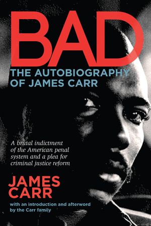 Bad: The Autobiography of James Carr image number 0