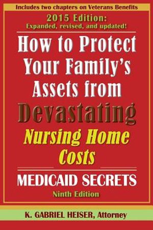 How to Protect Your Family's Assets from Devastating Nursing Home Costs: Medicaid Secrets (9th Edition) image number 0